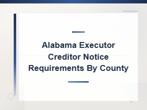 Alabama Creditor Notice Rules for Executors by County