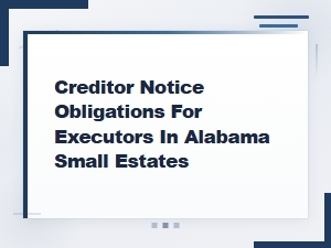 Creditor Notice Duties for Alabama Small Estate Executors