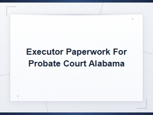 Alabama Executor Appointment Documents for Probate Court