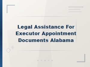 Alabama Executor Appointment Document Assistance