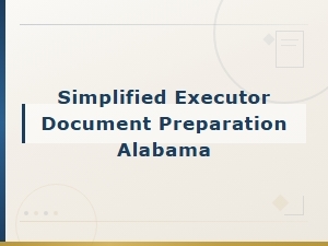 Simplified Executor Document Preparation in Alabama