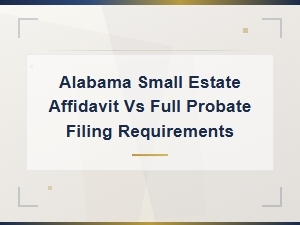 Alabama Small Estate Affidavit vs Full Probate
